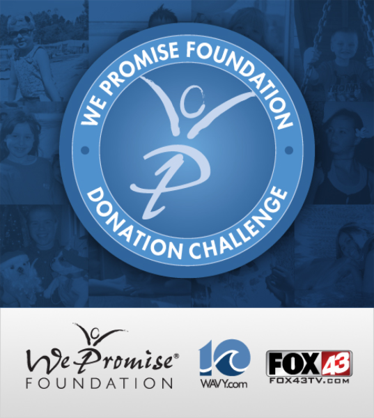 The We Promise Foundation WAVY TV 10, and FOX 43 Donation Challenge The We Promise Foundation WAVY TV 10, and FOX 43 Donation Challenge
