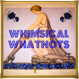 Whimsical Whatnots Whimsical Whatnots